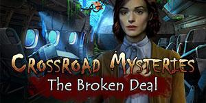 Crossroad Mysteries The Broken Deal